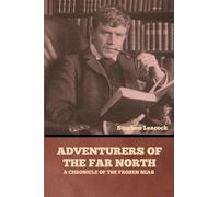 Adventurers of the Far North: A Chronicle of the Frozen Seas
