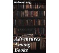 Adventures Among Books (ebook)