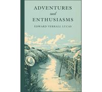 Adventures and Enthusiasms: A Classic Collection of Gentle Humor, Travel Reflections, and Everyday Observation