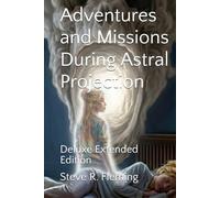 Adventures and Missions During Astral Projection: Deluxe Extended Edition