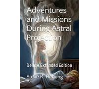 Adventures and Missions During Astral Projection: Deluxe Extended Edition