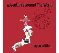 Adventures Around the World! Japan Edition