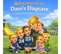 Adventures at Dani's Daycare: A Gentle Story About Teamwork