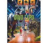 Adventures at the Dino Expo (The Adventures of Arya and Wyatt)