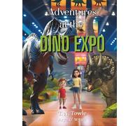 Adventures at the Dino Expo (The Adventures of Arya and Wyatt)