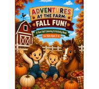 Adventures at the farm: Fall fun!: A Fun Fall Coloring & Activity Book for Kids Ages 3-8