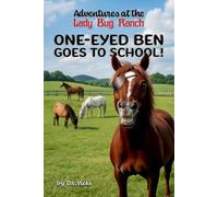 Adventures at the Lady Bug Ranch: One-Eyed Ben Goes to School!