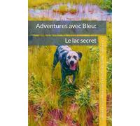 Adventures avec Bleu: Le lac secret (Adventures With Blue)