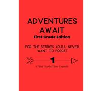 Adventures Await: First Grade Edition: For the Stories You'll Never Want to Forget