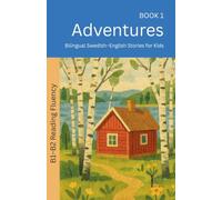 Adventures: Bilingual Swedish-English Stories for Kids: 1 (The 52 Story Method - Reading Fluency (B1-B2))