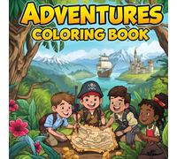 Adventures Coloring Book: Exciting Adventure Scenes for Kids to Explore, Color, and Imagine - Jungle, Pirates, Castles, and More!