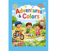 Adventures & Colors: Little Kids Big Adventures Coloring Book: Cute Daily Life Scenes and Fun Activities for Toddlers and Preschoolers, Autism Friendly