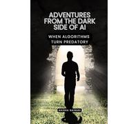 ADVENTURES FROM THE DARK SIDE OF AI: WHEN ALGORITHMS TURN PREDATORY