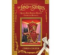 Adventures from the Land of Stories: Queen Red Riding Hood's Guide to Royalty