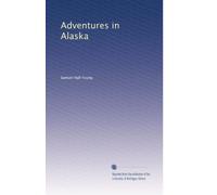 Adventures in Alaska. 1