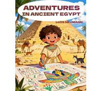 Adventures in Ancient Egypt: A Fun Coloring Book for Kids Ages 4-8 with Exciting Stories and Activities (Exploring countries around the world in fun stories with coloring pages)