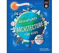 Adventures in Architecture for Kids: 30 Design Projects for STEAM Discovery and Learning (2) (Design Genius Jr.)