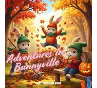 Adventures in Bunnyville: Easy Coloring Book for Kids and Adults Featuring Cute Cartoon Rabbits in Cozy Home Scenes for Fun and Relaxation (Cozy Critters Coloring)
