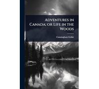 Adventures in Canada; or Life in the Woods