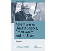 Adventures in Climate Science, Ocean Waves, and the Flute: A Memoir (Springer Biographies)