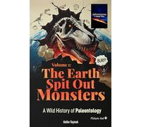 Adventures in Deep Time - Volume 1: The Earth Spit Out Monsters: A Wild, Rhymed History of Paleontology (Print Edition)