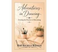 Adventures in Drawing: Trusting the Practice of Becoming