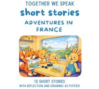 Adventures in France: 15 Travel Short Stories for Kids Ages 6-10 (Adventures Around the World)
