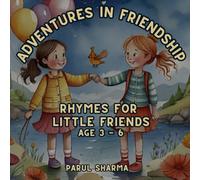 Adventures in Friendship: Rhymes for Little Friends: Fun Rhyming Stories About Kindness & Friendship for Kids Ages 3-6