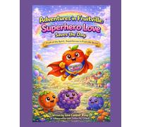 Adventures in Fruitville: Superhero Love Saves the Day: Fruit of the Spirit, Superheroes in Fruitville Series