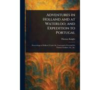 Adventures in Holland and at Waterloo; and Expedition to Portugal