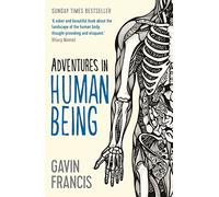 Adventures In Human Being (Wellcome Collection)