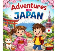 Adventures in Japan: A Fun-Filled Journey for Kids Ages 6-10