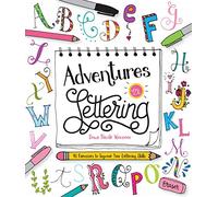 Adventures in Lettering: 40 exercises to improve your lettering skills