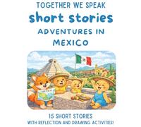 Adventures in Mexico: 15 Travel Short Stories for Kids Ages 6-10 (Adventures Around the World)