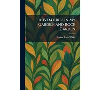 Adventures in My Garden and Rock Garden