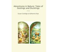 Adventures in Nature: Tales of Goslings and Ducklings (Classic Bundles)