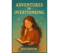 Adventures in Overthinking: Notebook | Meaningful Gift - Themed Diary, Journal | 6" x 9" (15.24 x 22.86 cm) | 200 Lined Pages | A Fun and Unique Diary Gift for Someone Special or for Yourself
