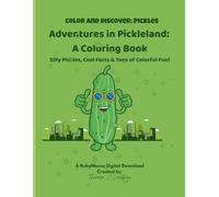 Adventures in Pickleland: A Coloring Book Silly Pickles, Cool Facts & Tons of Colorful Fun!