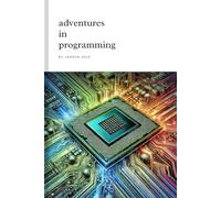 Adventures in Programming: A Beginner's Journey into General Coding Concepts