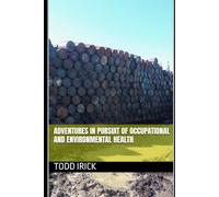 Adventures in Pursuit of Occupational and Environmental Health