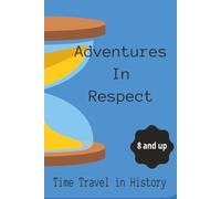 Adventures in Respect: Time travel Kids book for Children, Childrens Book, 24 page