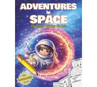 ADVENTURES in SPACE: Can I Be An Astronaut When I Grow Up? | 120+ Puzzles, Activities & Fun Facts for Curious Kids