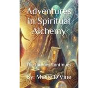 Adventures in Spiritual Alchemy: The Journey Continues: 2 (The Alchemy Series)