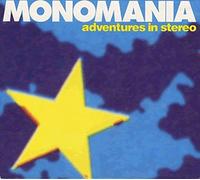 Adventures in Stereo - Monomania