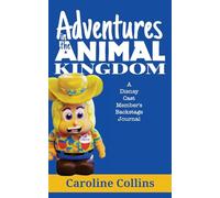 Adventures in the Animal Kingdom: A Disney Cast Member's Backstage Journal