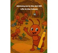 Adventures in the Ant Hill: Life in the Colony - Coloring Book: Discover the Hidden World of Ants at Work and Play - One Page at a Time (Worlds to Color and Explore)