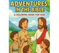 ADVENTURES IN THE BIBLE:: A Coloring Book For Kids
