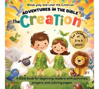 Adventures in the Bible: The creation - Stories for first readers (Children's books for Christian children - early readers)