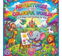 Adventures in the Colorful World: Fun and Magic Coloring Book for Kids