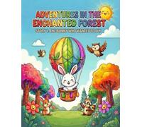 ADVENTURES IN THE ENCHANTED FOREST: STORY 1: THE BUNNY WHO WANTED TO FLY